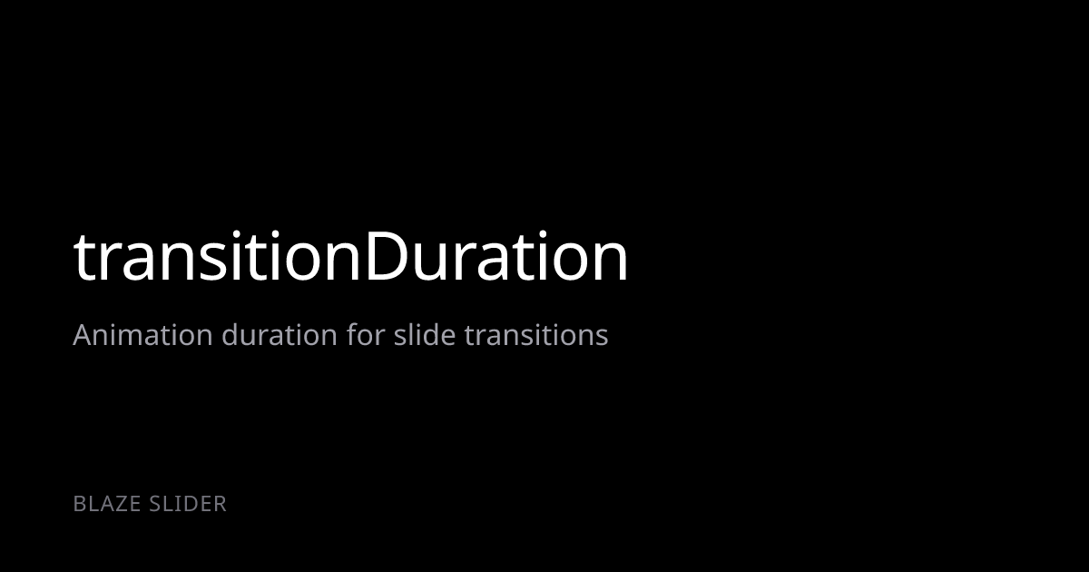 transitionDuration | Blaze Slider